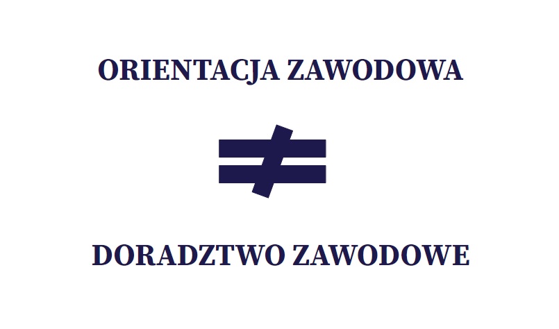 Orientacja zawodowa to nie doradztwo zawodowe